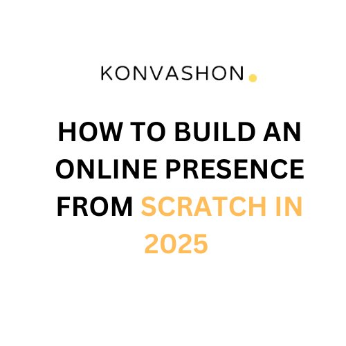 How to Build an Online Presence from Scratch in 2025