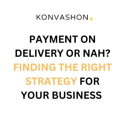 Payment on Delivery or Nah? Finding the Right Strategy for Your Business