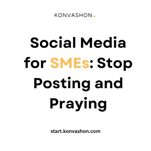 Social Media for SMEs: Stop Posting and Praying  